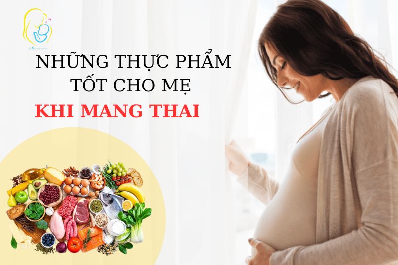 Những thực phẩm tốt cho mẹ bầu trong quá trình mang thai