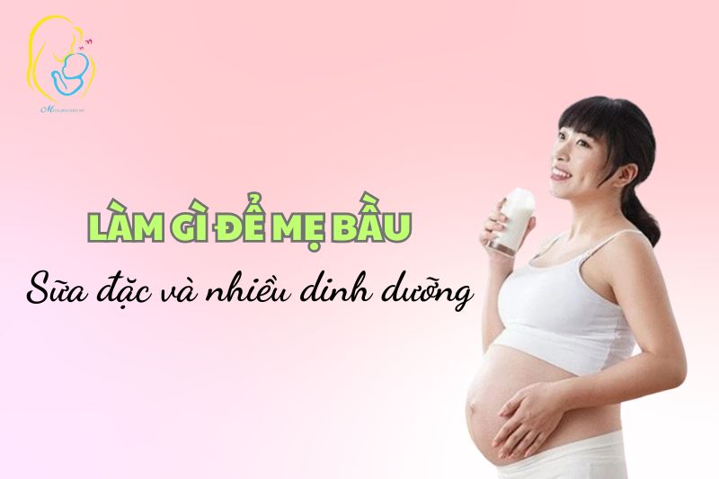 Làm gì để sữa mẹ đặc và nhiều chất dinh dưỡng